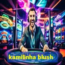 kamilinha blush